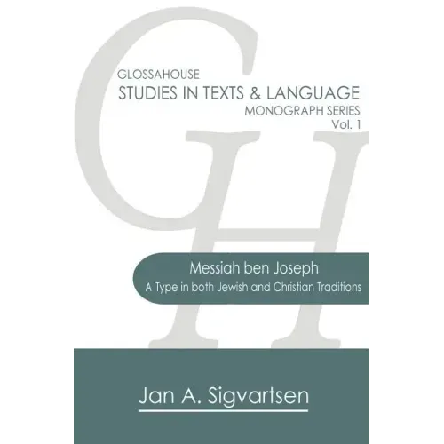 Messiah ben Joseph: A Type in both Jewish and Christian Traditions