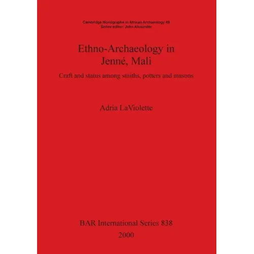 Ethno-Archaeology in Jenné, Mali: Craft and status among smiths, potters and masons