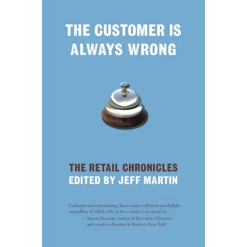 The Customer Is Always Wrong: The Retail Chronicles