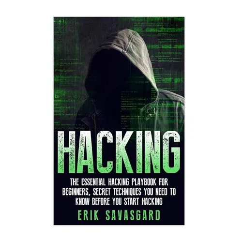 Hacking: Computer Hacking: The Essential Hacking Guide for Beginners, Everything You need to know about Hacking, Computer Hacki