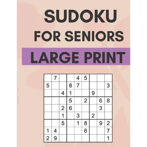 Sudoku For Seniors: Easy Sudoku Puzzles With Large Print Great For Seniors