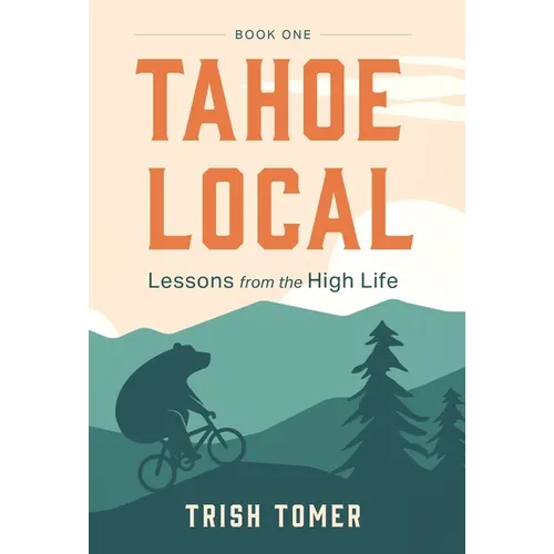 Tahoe Local: Lessons from the High Life