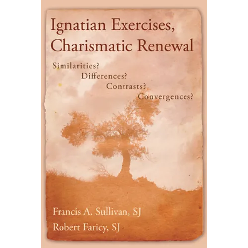 Ignatian Exercises, Charismatic Renewal: Similarities? Differences? Contrasts? Convergences?