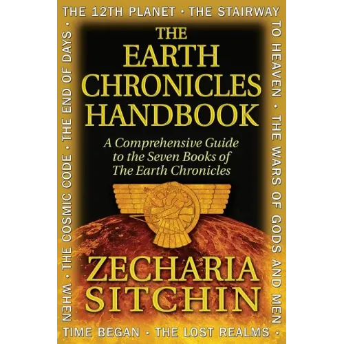 The Earth Chronicles Handbook: A Comprehensive Guide to the Seven Books of the Earth Chronicles