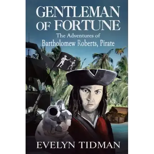 Gentleman of Fortune: The Adventures of Bartholomew Roberts, Pirate