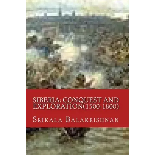 Siberia: Conquest and Exploration(1500-1800)