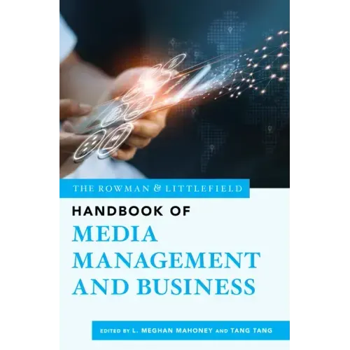 The Rowman & Littlefield Handbook of Media Management and Business