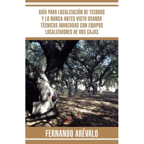 Guía para localización de tesoros y lo nunca antes visto usando técnicas avanzadas con equipos localizadores de dos cajas