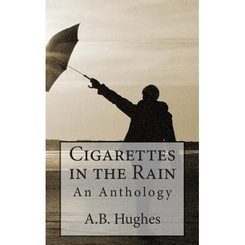 Cigarettes in the Rain: An Anthology