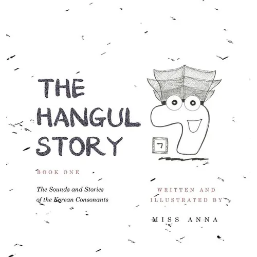 The Hangul Story Book 1: The Sounds and Stories of the Korean Consonants