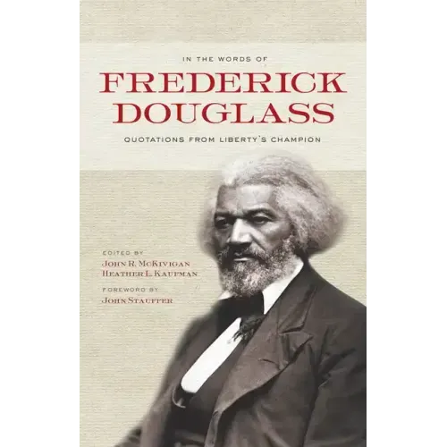 In the Words of Frederick Douglass: Quotations from Liberty's Champion