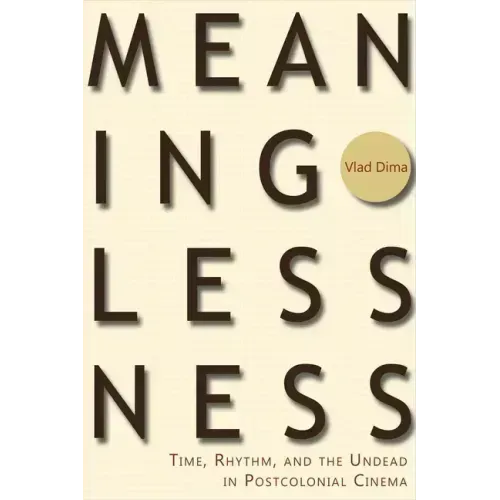 Meaninglessness: Time, Rhythm, and the Undead in Postcolonial Cinema