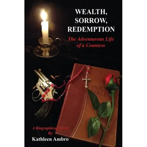 Wealth, Sorrow, Redemption: The Adventurous Life of a Countess