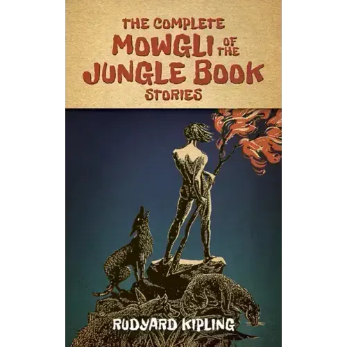 The Complete Mowgli of the Jungle Book Stories