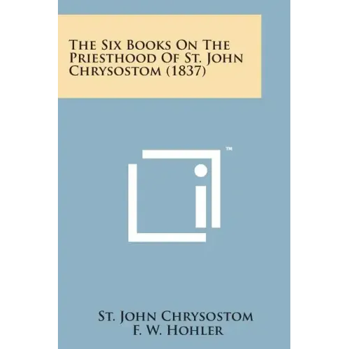 The Six Books on the Priesthood of St. John Chrysostom (1837)