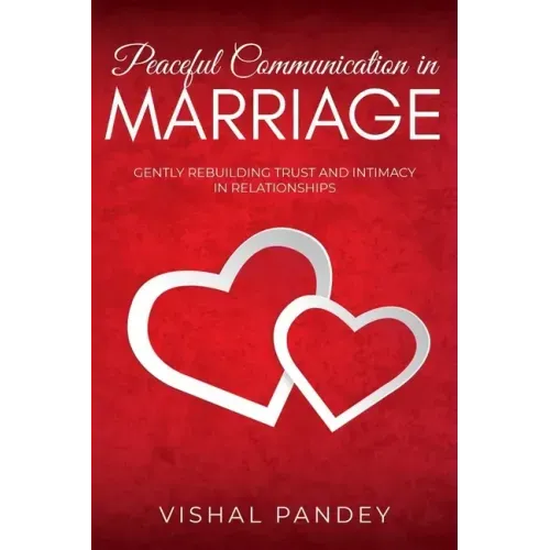 Peaceful Communication in Marriage: Gently Rebuilding Trust and Intimacy in Relationships
