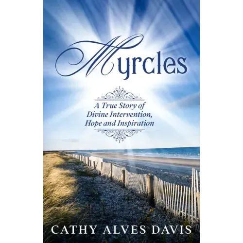 Myrcles: A True Story of Divine Intervention, Hope and Inspiration