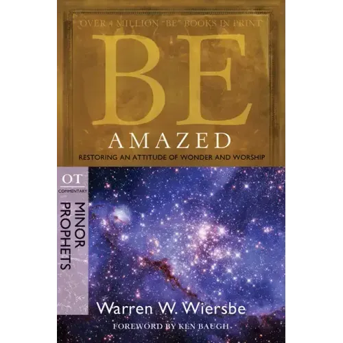 Be Amazed: Restoring an Attitude of Wonder and Worship, OT Commentary: Minor Prophets