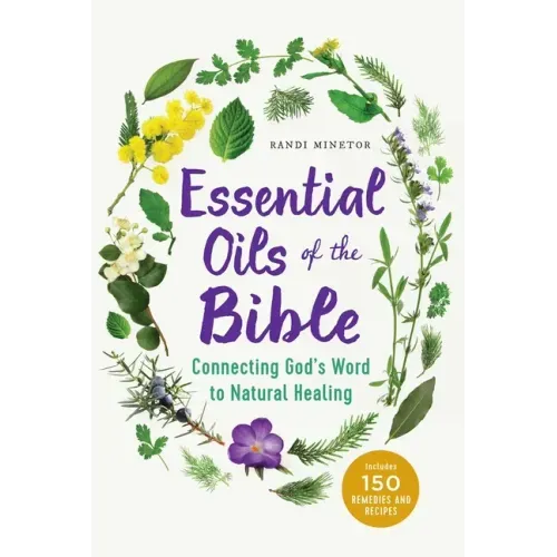 Essential Oils of the Bible: Connecting God's Word to Natural Healing