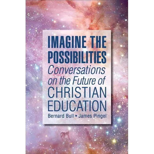 Imagine the Possibilities: Conversations on the Future of Christian Education