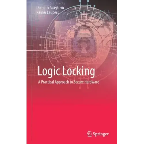 Logic Locking: A Practical Approach to Secure Hardware