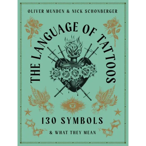 The Language of Tattoos: 130 Symbols and What They Mean
