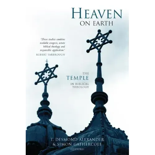 Heaven on Earth: The Temple in Biblical Theology