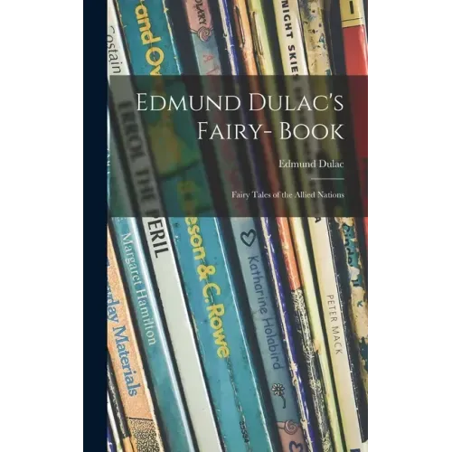 Edmund Dulac's Fairy- Book: Fairy Tales of the Allied Nations