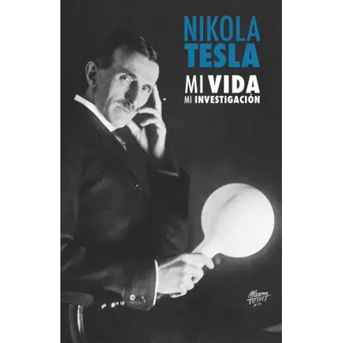 Nikola Tesla: Mi Vida, Mi Investigación