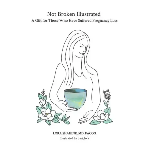 Not Broken Illustrated: A Gift for Those Who Have Suffered Pregnancy Loss