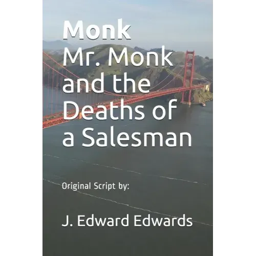 Monk Mr. Monk and the Deaths of a Salesman: Original Script by: