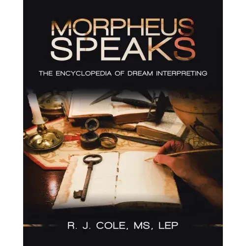 Morpheus Speaks: The Encyclopedia of Dream Interpreting