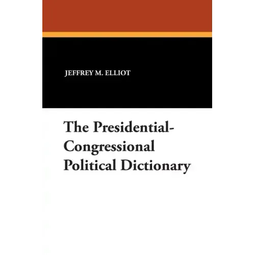 The Presidential-Congressional Political Dictionary