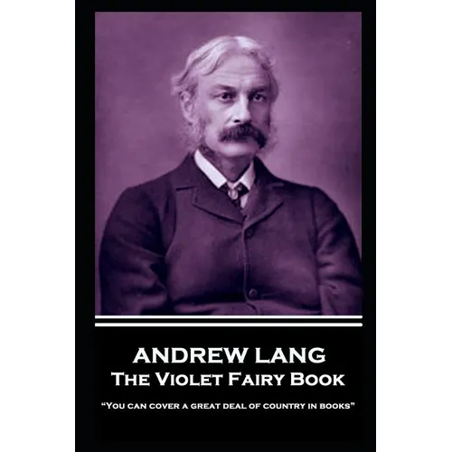 Andrew Lang - The Violet Fairy Book: "You can cover a great deal of country in books"