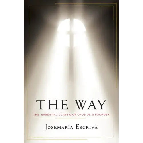 The Way: The Essential Classic of Opus Dei's Founder