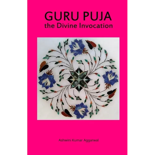 Guru Puja the Divine Invocation: Essence and Sanskrit Grammar