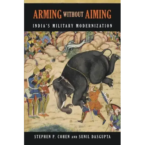 Arming without Aiming: India's Military Modernization