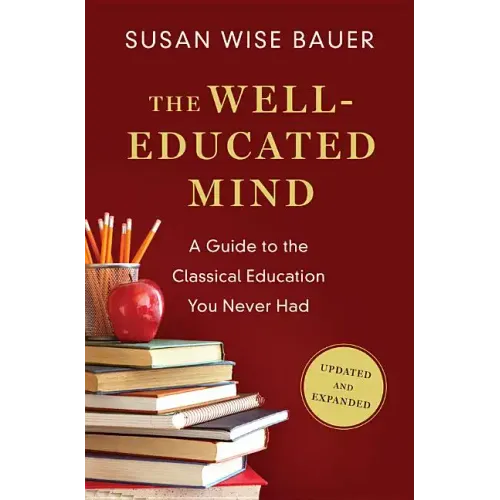 The Well-Educated Mind: A Guide to the Classical Education You Never Had