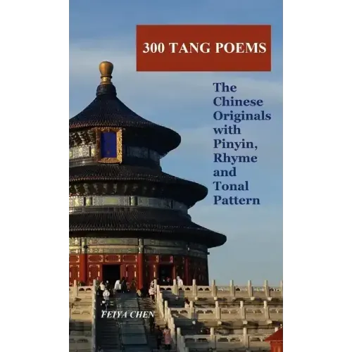 300 Tang Poems: the Chinese originals with Pinyin, rhyme and tonal pattern