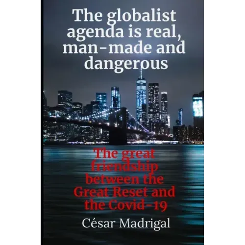 The globalist agenda is real, man-made and dangerous: The great friendship between the Great Reset and the Covid-19