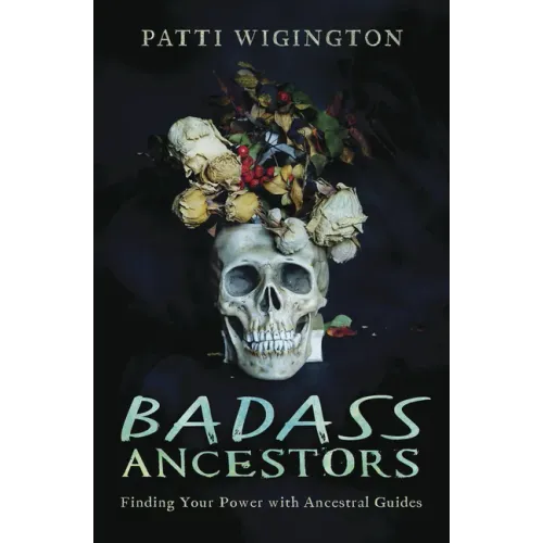 Badass Ancestors: Finding Your Power with Ancestral Guides