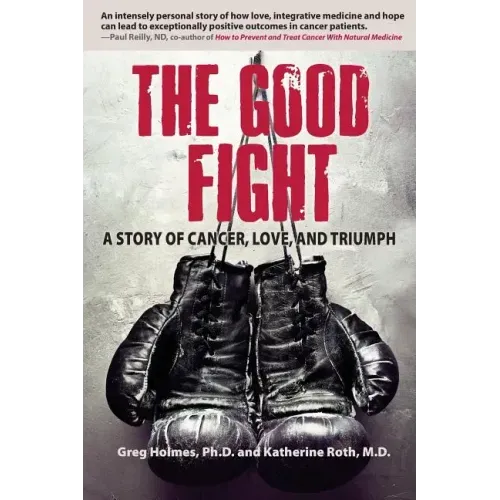 The Good Fight: A Story of Cancer, Love, and Triumph