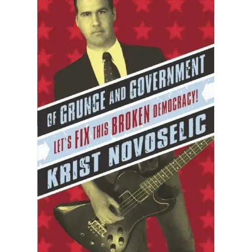 Of Grunge & Government: Let's Fix This Broken Democracy!