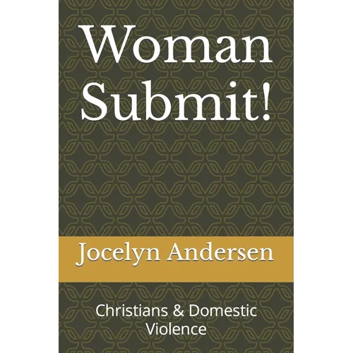 Woman Submit!: Christians & Domestic Violence