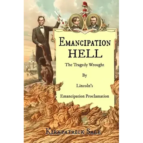 Emancipation Hell: The Tragedy Wrought by Lincoln's Emancipation Proclamation