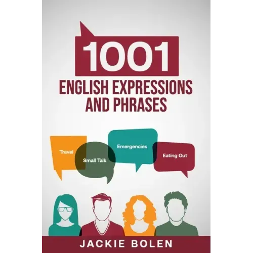 1001 English Expressions and Phrases: Common Sentences and Dialogues Used by Native English Speakers in Real-Life Situations