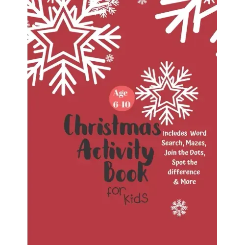 Christmas Activity Book for Kids: Ages 6-10: A Creative Holiday Coloring, Drawing, Word Search, Maze, Games, and Puzzle Art Activities Book for Boys a