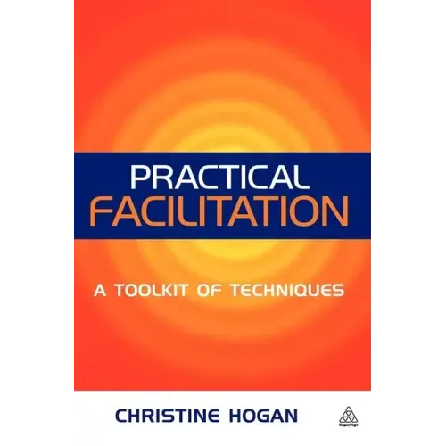 Practical Facilitation: A Toolkit of Techniques