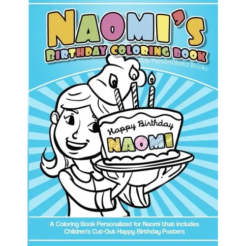 Naomi's Birthday Coloring Book Kids Personalized Books: A Coloring Book Personalized for Naomi that includes Children's Cut Out Happy Birthday Posters