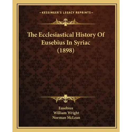 The Ecclesiastical History Of Eusebius In Syriac (1898)